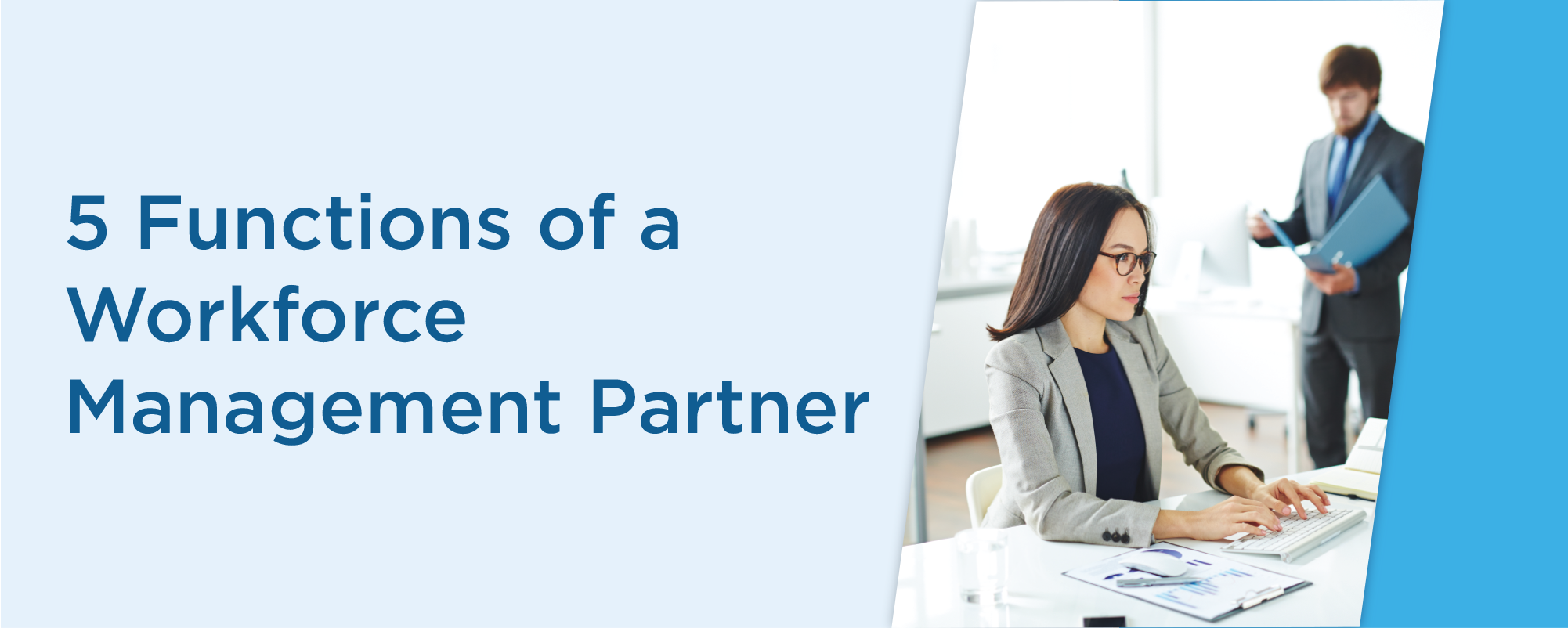 5 functions of a workforce management partner. 5 functions of a workforce management partner.