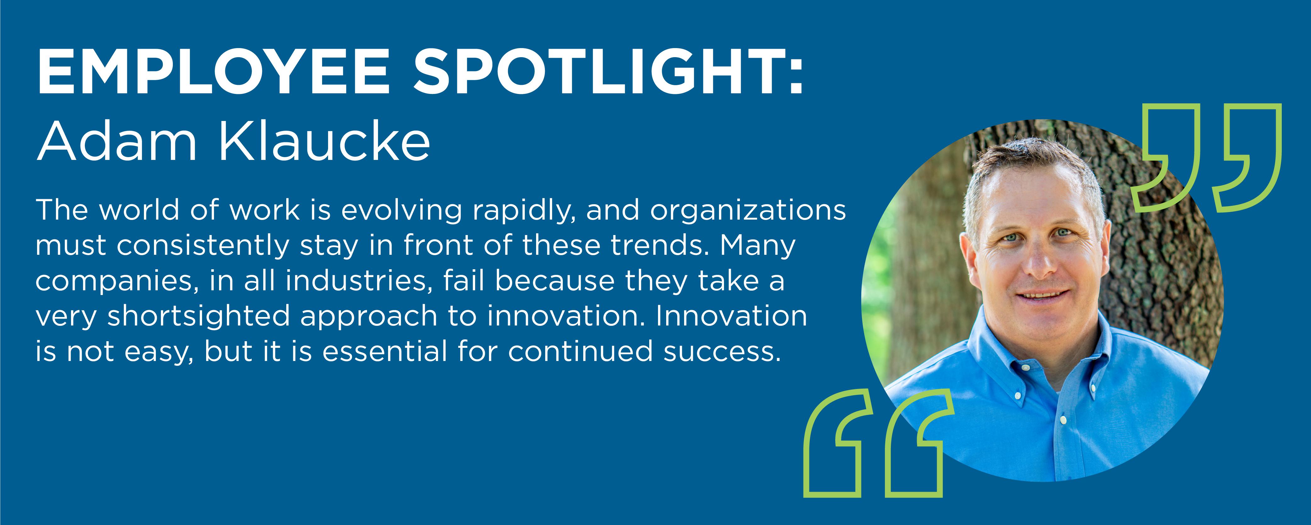 Adam Klaucke - Employee Spotlight Adam Klaucke - Employee Spotlight