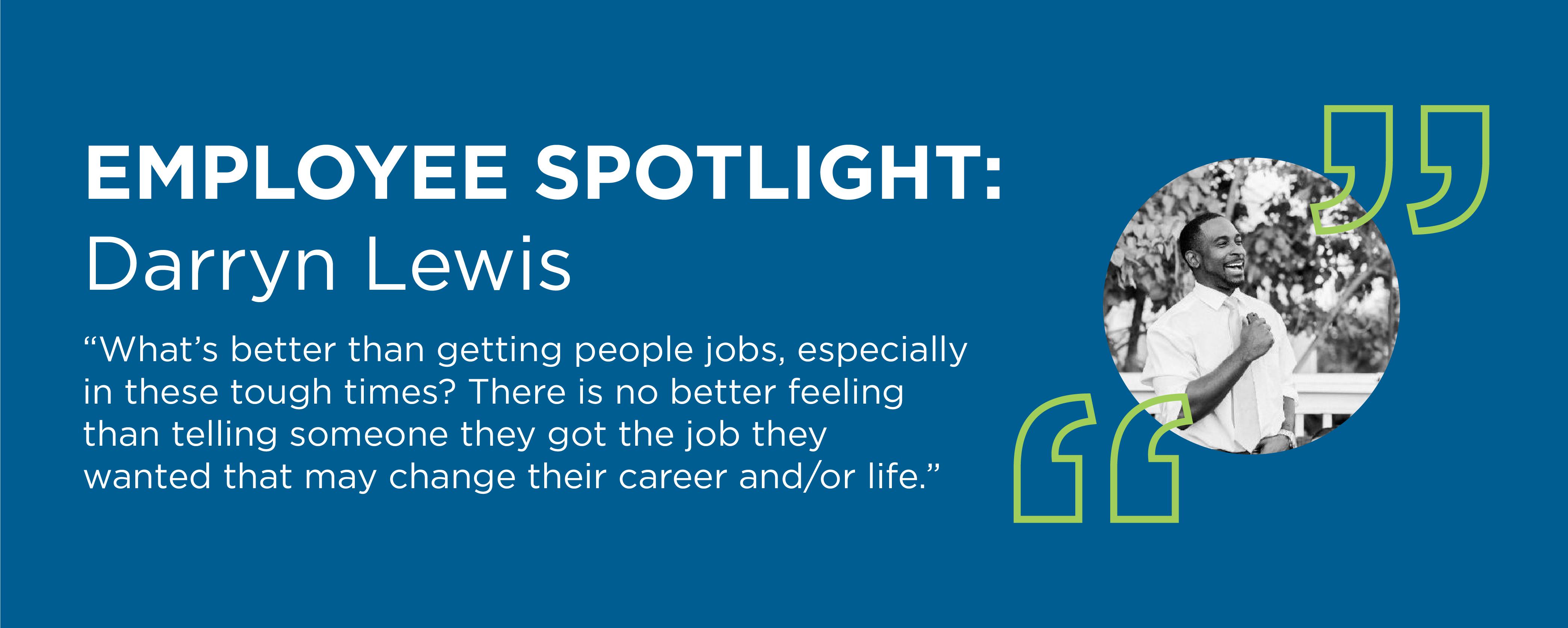 Employee Spotlight: Darryn Lewis Employee Spotlight: Darryn Lewis