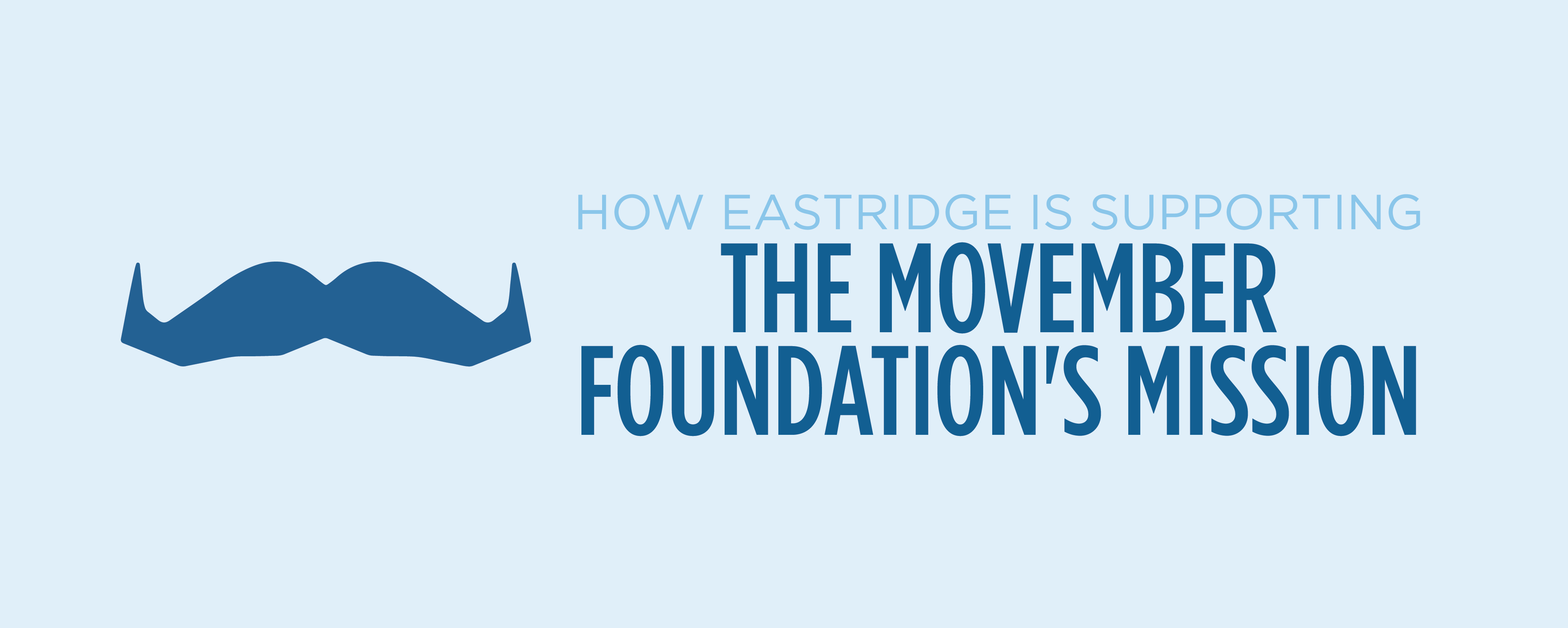 how eastridge is supporting the movember foundation's mission how eastridge is supporting the movember foundation's mission
