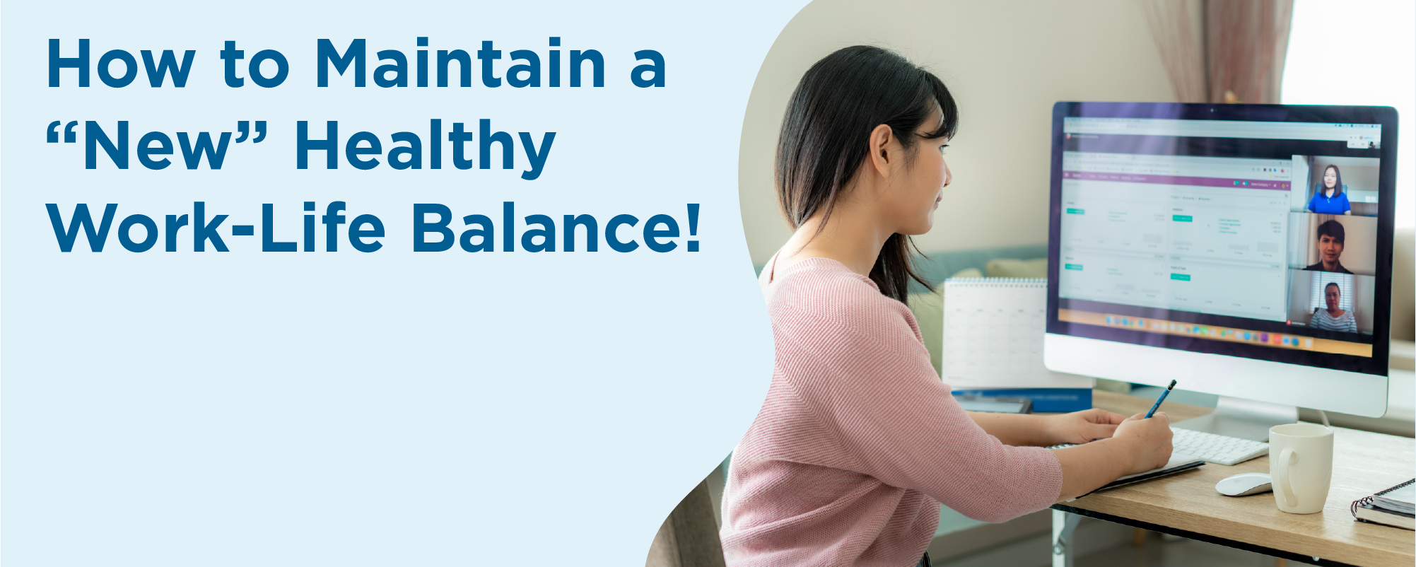 How to maintain a “new” healthy work-life balance How to maintain a “new” healthy work-life balance