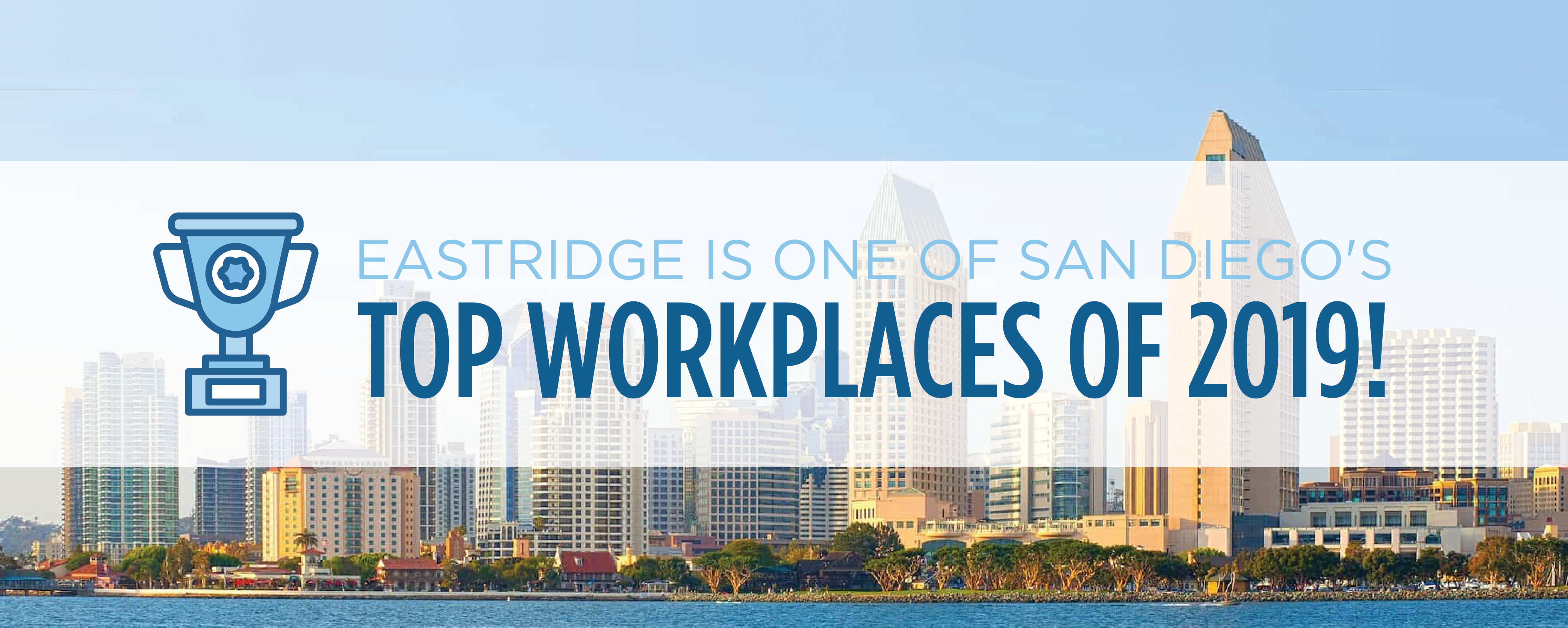 Eastridge is one of San Diego's top workplaces of 2019! Eastridge is one of San Diego's top workplaces of 2019!