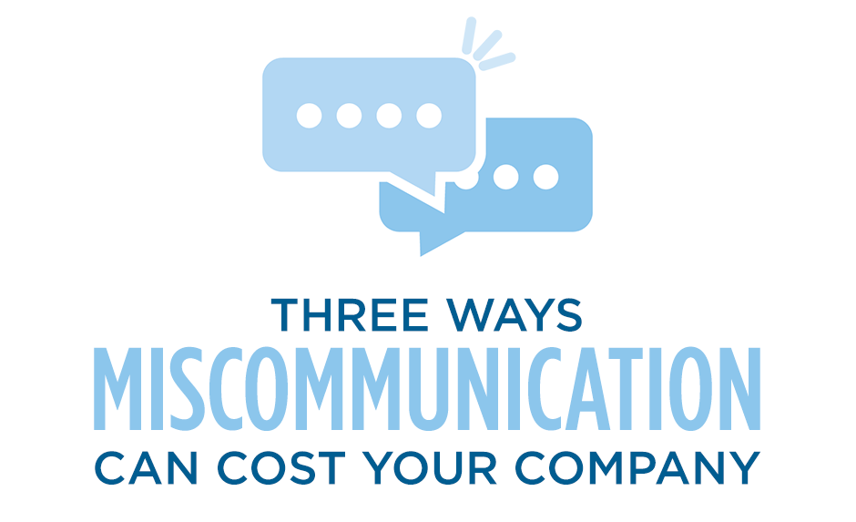 three ways miscommunication can cost your company three ways miscommunication can cost your company