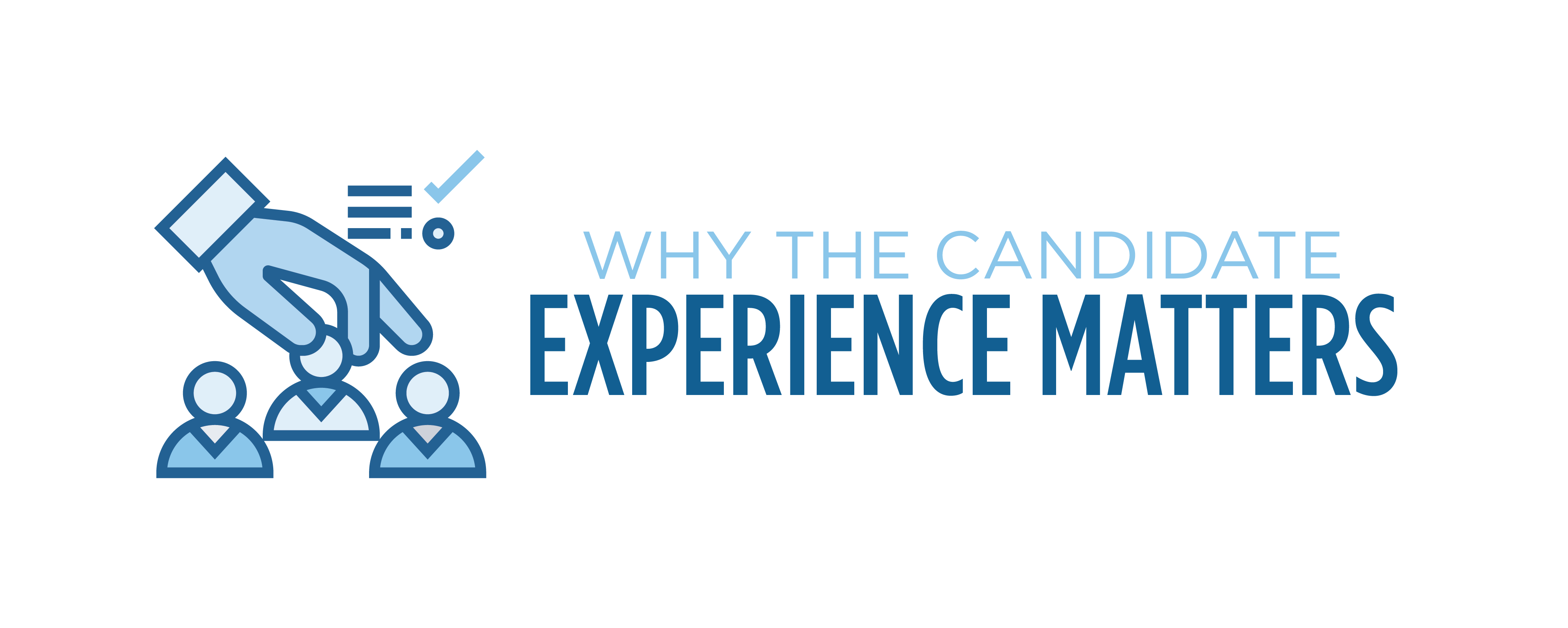 why the candidate experience matters why the candidate experience matters