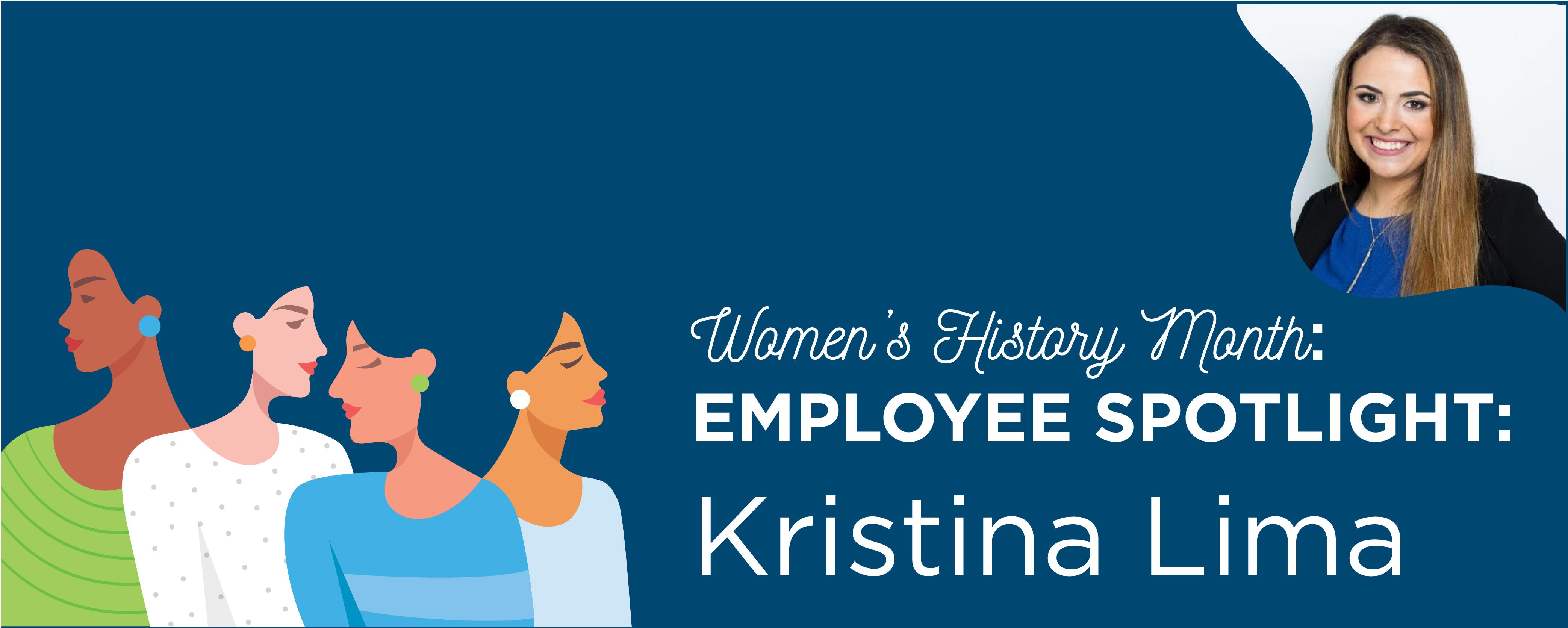 Women's History Month: Q&A With Kristina Lima Women's History Month: Q&A With Kristina Lima